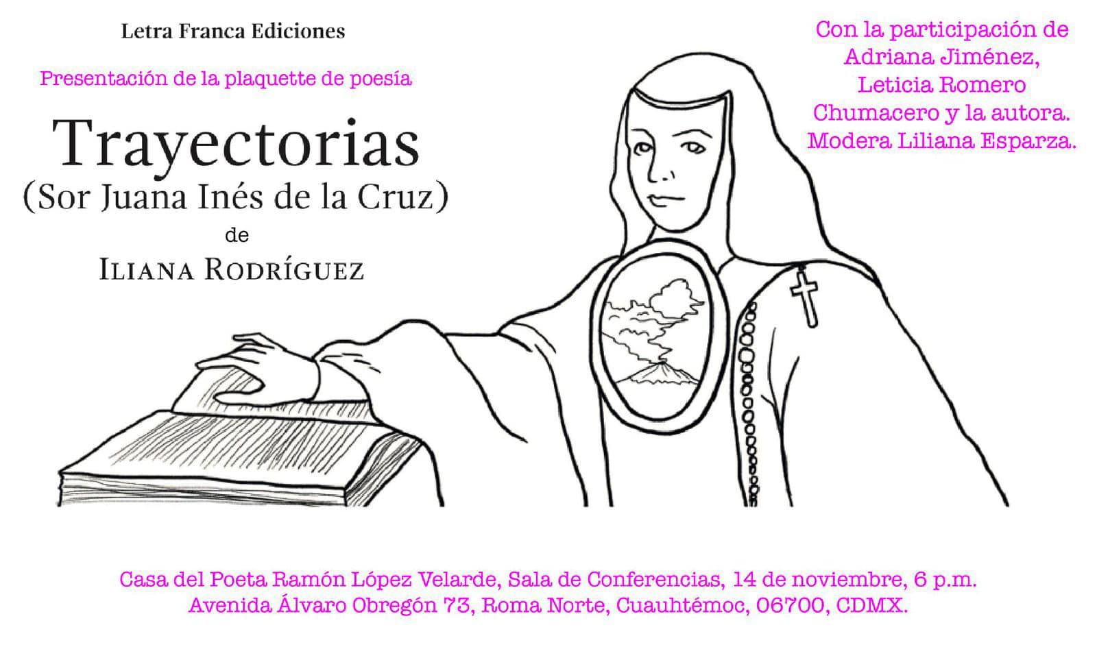 14 de noviembre: Presentación del poemario «Trayectorias (Sor Juana Inés de  la Cruz)», de Iliana Rodríguez, en la Casa del Poeta | La musa escribe
